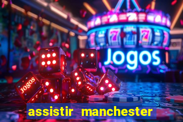 assistir manchester city futemax